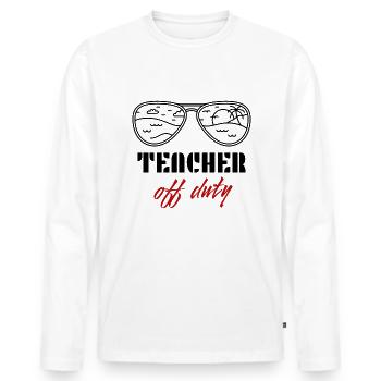 Teacher Teacher Teacher Off Duty School Holidays - Men's Premium Organic Long Sleeve Shirt - white - Front - Nico (187cm)