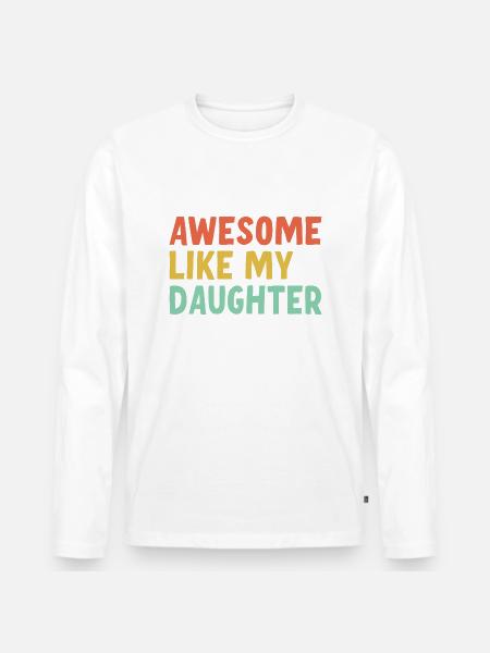 Fantastique comme ma fille - T-shirt manches longues Premium bio Homme -