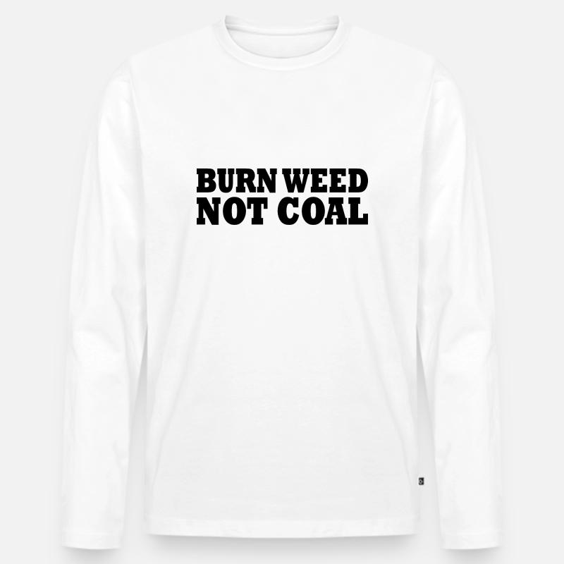 Burn weed not coal - Männer Premium Bio Langarmshirt - Weiß