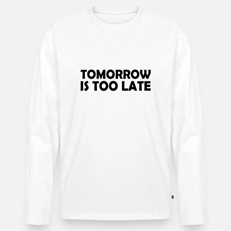 Tomorrow is too late - Männer Premium Bio Langarmshirt - Weiß