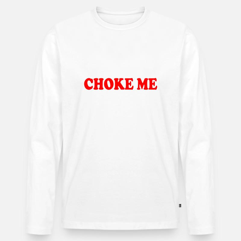 Choke me - Männer Premium Bio Langarmshirt - Weiß