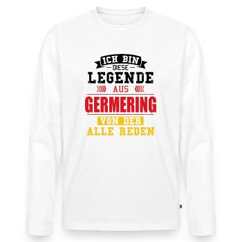 Stadt Germering Deutschland Legende Spruch - Männer Premium Bio Langarmshirt - Weiß - Vorne - Nico (187cm)