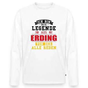 Stadt Erding Deutschland Legende Spruch - Männer Premium Bio Langarmshirt - Weiß - Vorne - Nico (187cm)