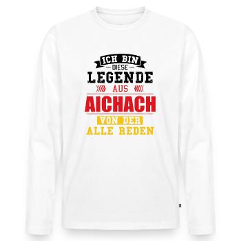 Stadt Aichach Deutschland Legende Spruch - Männer Premium Bio Langarmshirt - Weiß - Vorne - Nico (187cm)