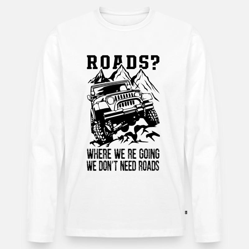Where We Re Going We Don't Need Roads - Männer Premium Bio Langarmshirt - Weiß