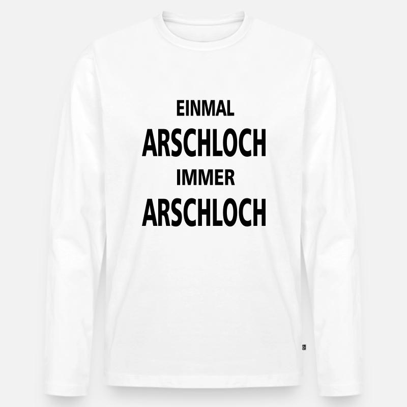 einmal arschloch immer arschloch - Männer Premium Bio Langarmshirt - Weiß