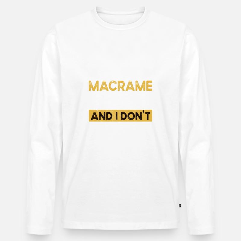 Macrame is my hobby - Männer Premium Bio Langarmshirt - Weiß