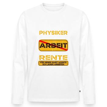 Physiker lustiges Rente Pension - Männer Premium Bio Langarmshirt - Weiß - Vorne - Nico (187cm)