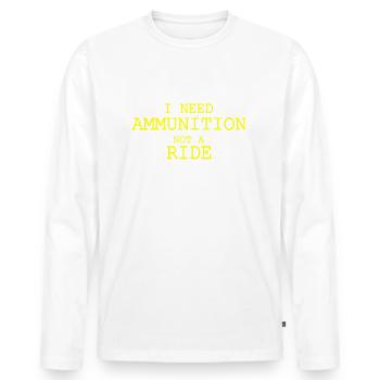 I need ammunition not a ride - Männer Premium Bio Langarmshirt - Weiß - Vorne - Nico (187cm)