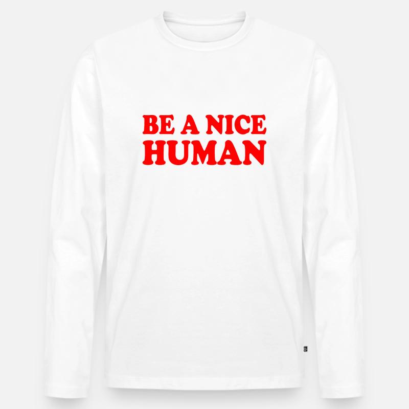 Be a nice human - Männer Premium Bio Langarmshirt - Weiß