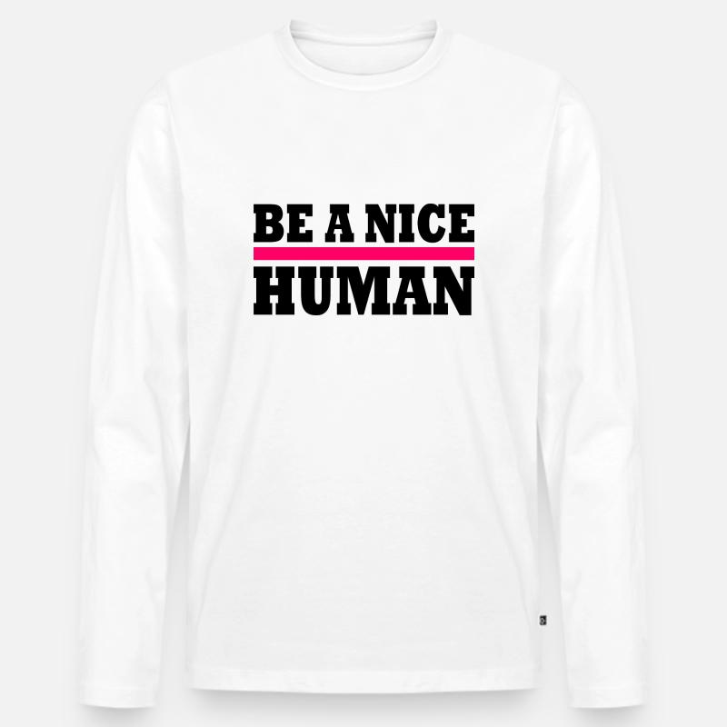 Be a nice human - Männer Premium Bio Langarmshirt - Weiß