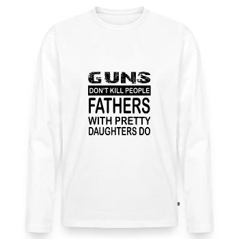 Guns Don't Kill People. Dads With Pretty Daughters - Men's Premium Organic Long Sleeve Shirt - white - Front - Nico (187cm)