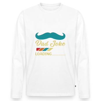 Dad Joke loading Be dad's shirt Gift idea - Men's Premium Organic Long Sleeve Shirt - white - Front - Nico (187cm)