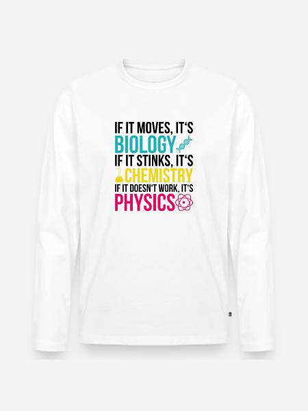 Science Physics Chemistry Biology Gift - Men's Premium Organic Long Sleeve Shirt - white
