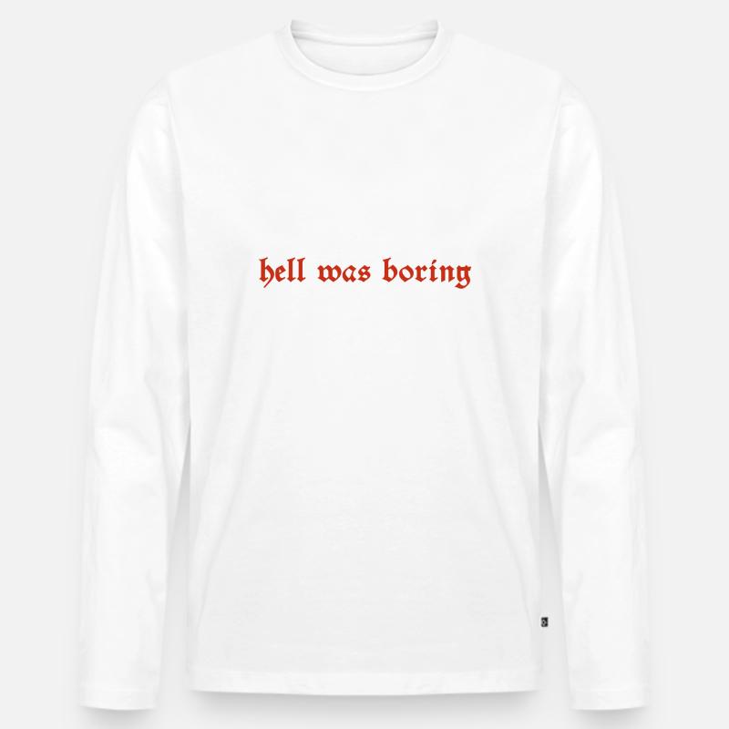 hell was boring Geschenk - Männer Premium Bio Langarmshirt - Weiß
