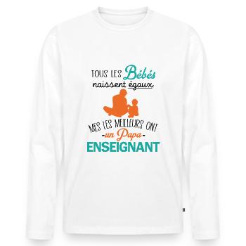 The best babies have a teaching dad - Men's Premium Organic Long Sleeve Shirt - white - Front - Nico (187cm)