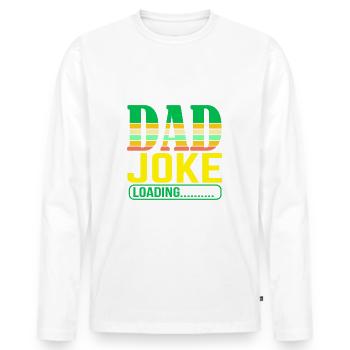 Dad Joke loading Be dad's shirt Gift idea - Men's Premium Organic Long Sleeve Shirt - white - Front - Nico (187cm)