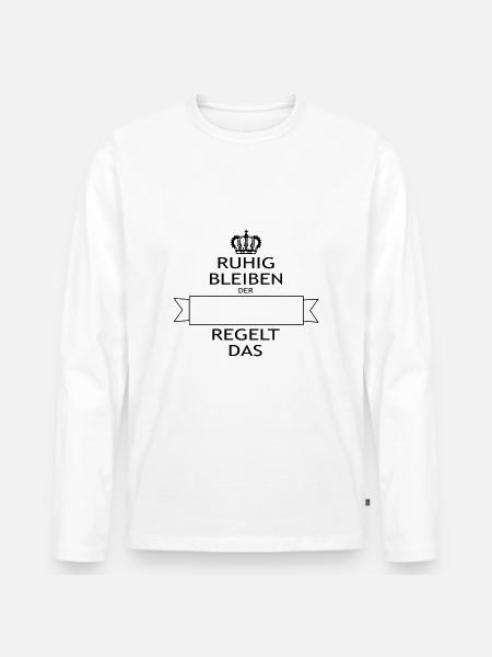 Ruhig bleibe,der...regelt - Männer Premium Bio Langarmshirt - Weiß