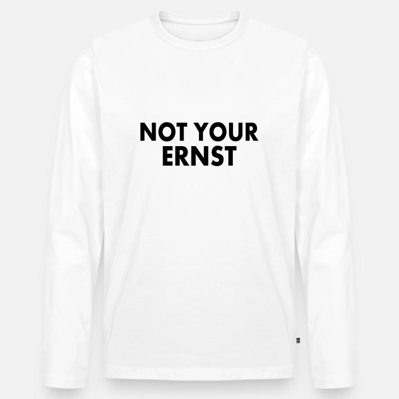 Not your ernst - Männer Premium Bio Langarmshirt - Weiß