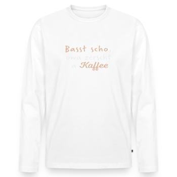 Bast scho owa zerscht a Kaffee - Männer Premium Bio Langarmshirt - Weiß - Vorne - Nico (187cm)