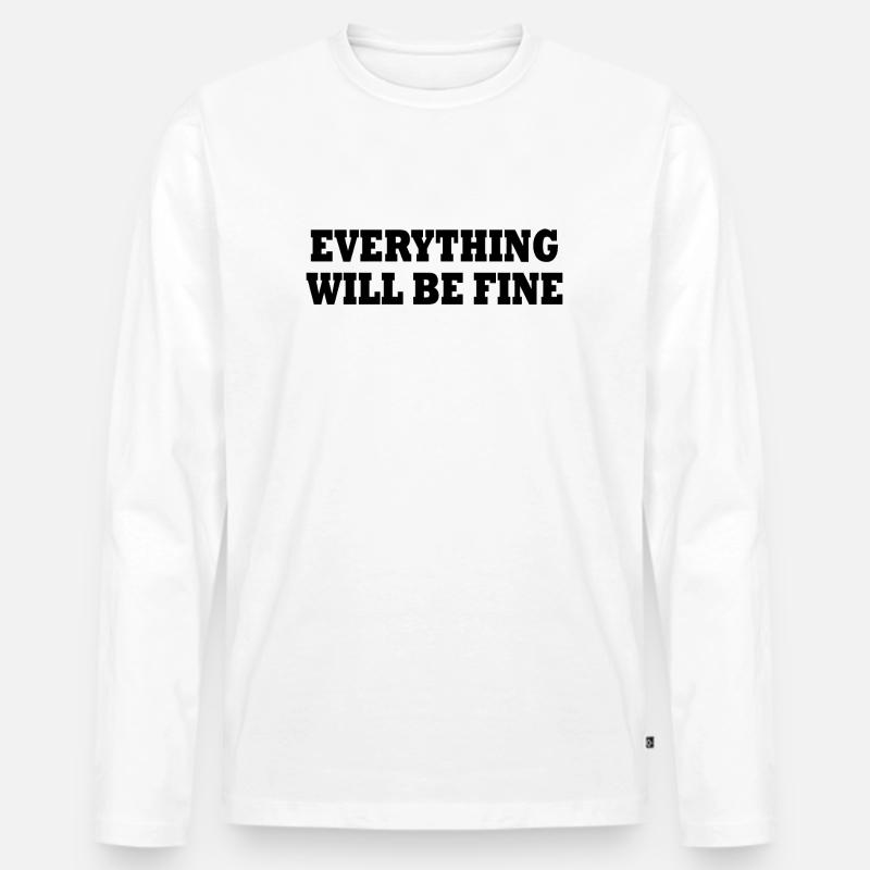everything will be fine - Männer Premium Bio Langarmshirt - Weiß