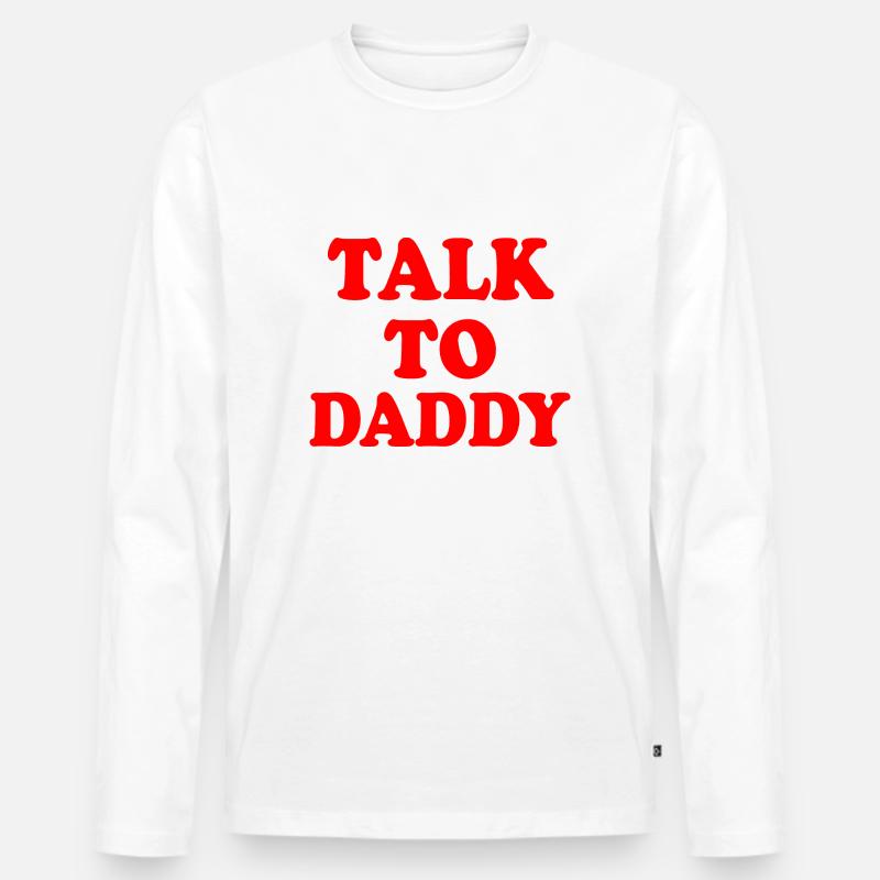 Talk to daddy - Männer Premium Bio Langarmshirt - Weiß