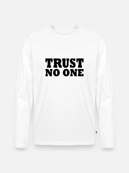 Trust no one - Men's Premium Organic Long Sleeve Shirt - white