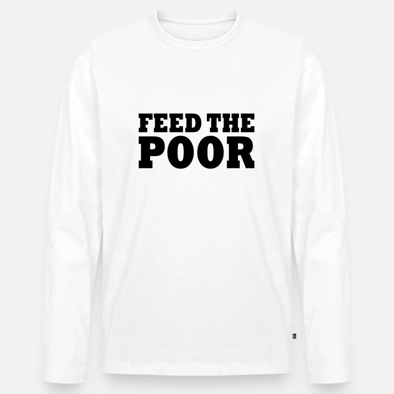Feed the poor - Männer Premium Bio Langarmshirt - Weiß