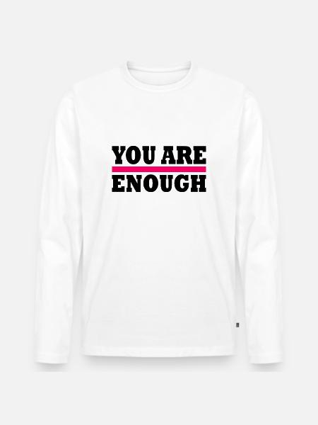 You are enough - Men's Premium Organic Long Sleeve Shirt - white