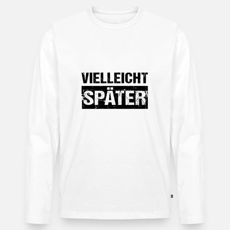 Vielleicht Später Humor Spaß - Männer Premium Bio Langarmshirt - Weiß