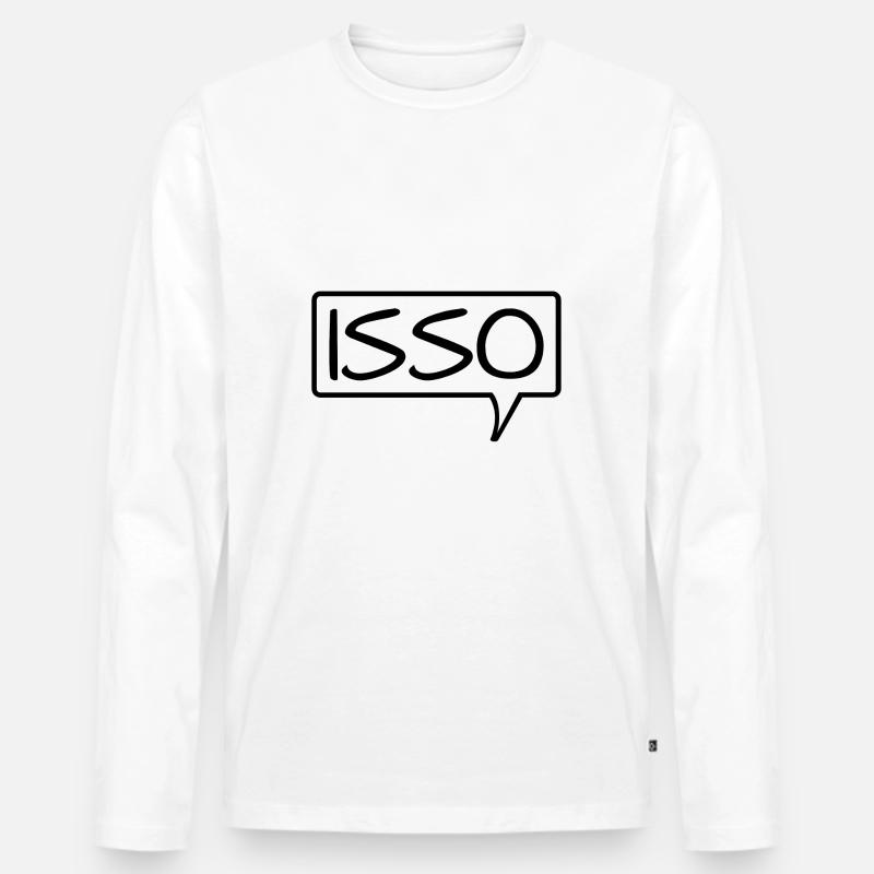 Speech bubble "Isso" statement - Men's Premium Organic Long Sleeve Shirt - white