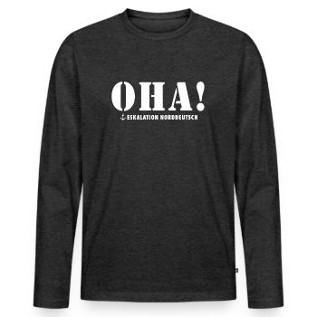 Oha! Eskalation Norddeutsch Spruch - Männer Premium Bio Langarmshirt - Anthrazit meliert - Vorne - Nico (187cm)