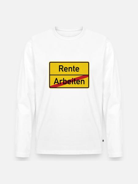 Ortsschild Arbeiten Rente Verkehrsschild - Männer Premium Bio Langarmshirt - Weiß