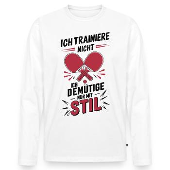 Tischtennisspieler Humor - Mit Stil statt Training - Männer Premium Bio Langarmshirt - Weiß - Vorne - Nico (187cm)