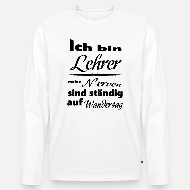 Lehrer Spruch Lehrer Schule Beruf Geschenk - Männer Premium Bio Langarmshirt - Weiß