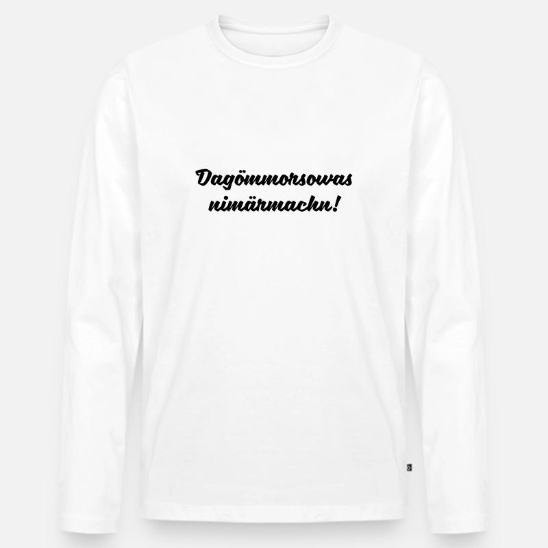 Nicht mehr Machen Sächsischer Spruch Ossi Geschenk - Männer Premium Bio Langarmshirt - Weiß