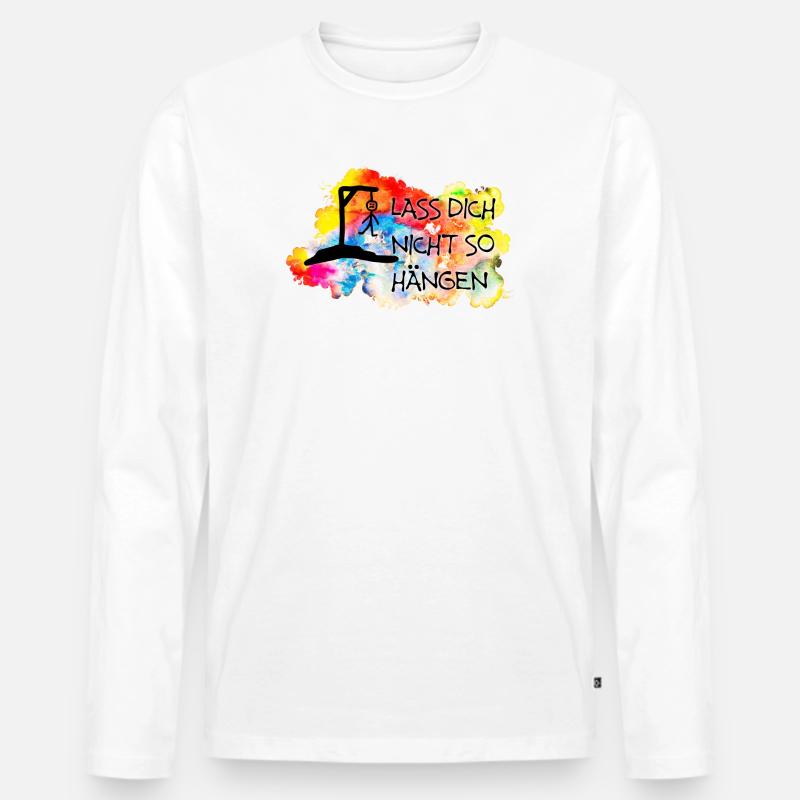 Lass Dich nicht so hängen.... - Männer Premium Bio Langarmshirt - Weiß