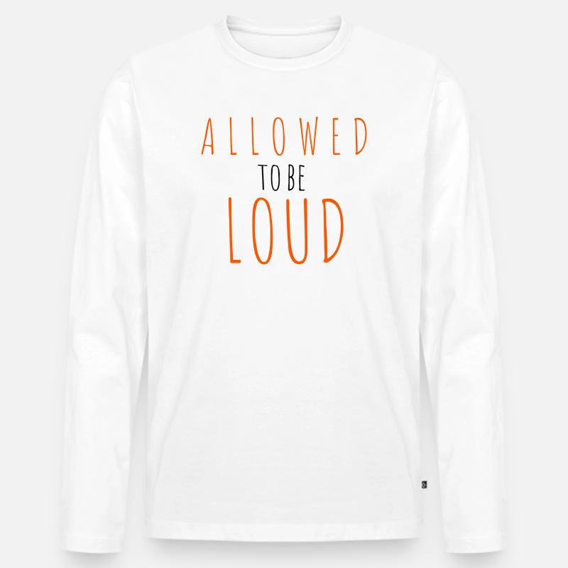 Allowed to be Loud - Männer Premium Bio Langarmshirt - Weiß