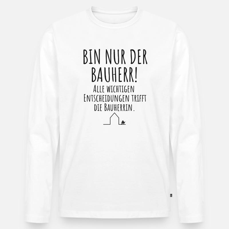 Bauherr Häuslebauer Lustiger Spruch Hausbau - Männer Premium Bio Langarmshirt - Weiß