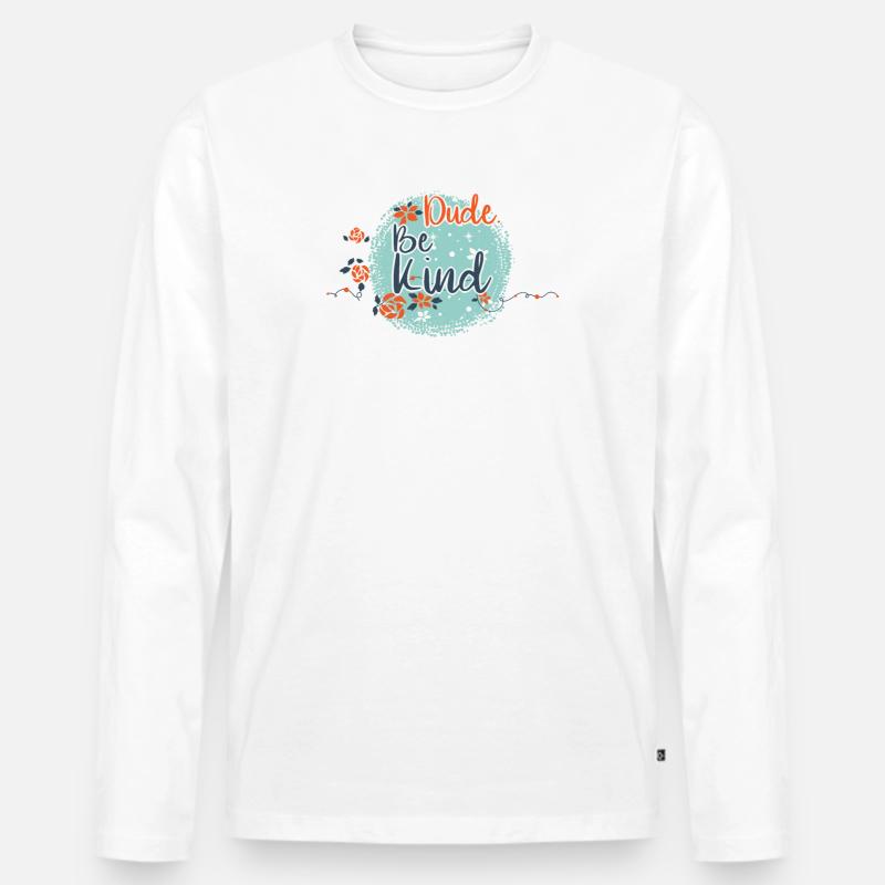Dude Be Kind No Bullying - Männer Premium Bio Langarmshirt - Weiß