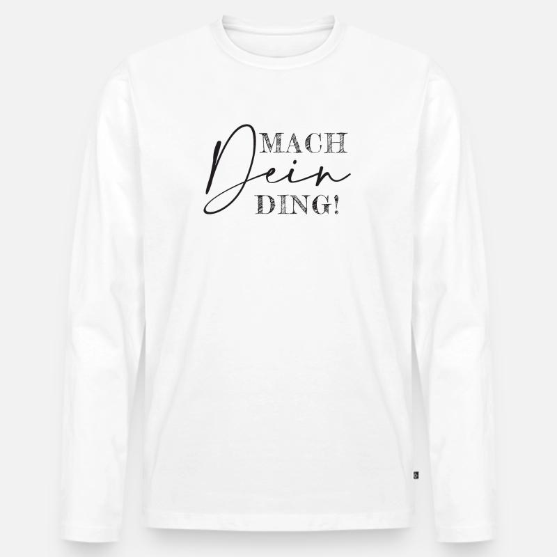 Mach dein Ding - Männer Premium Bio Langarmshirt - Weiß