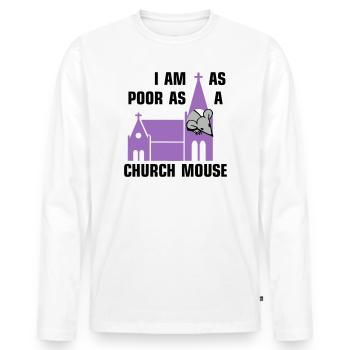 I am as poor as a church mouse - Männer Premium Bio Langarmshirt - Weiß - Vorne - Nico (187cm)