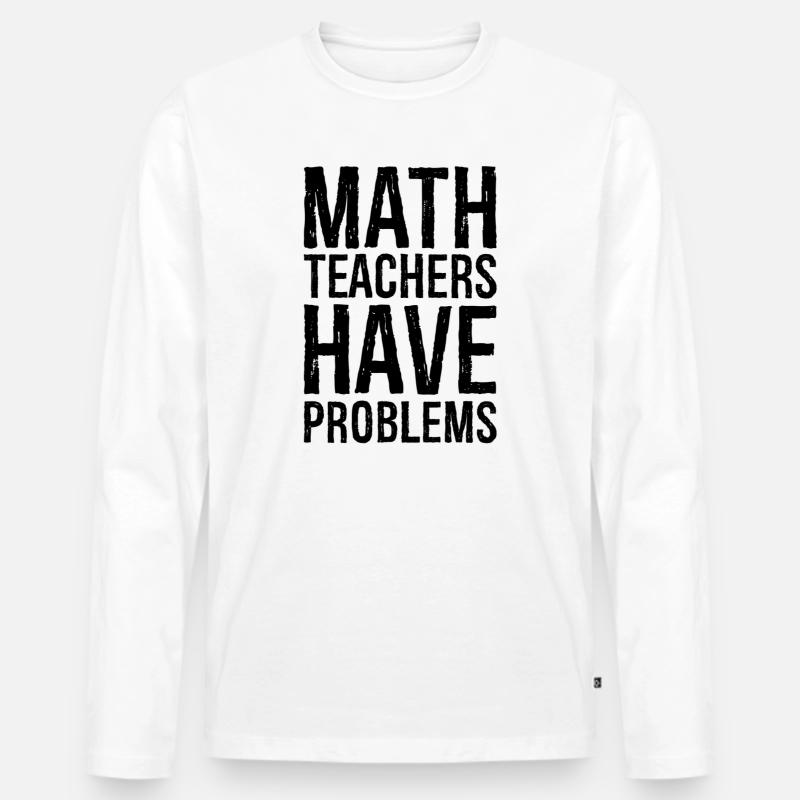 math teachers have problems - Männer Premium Bio Langarmshirt - Weiß