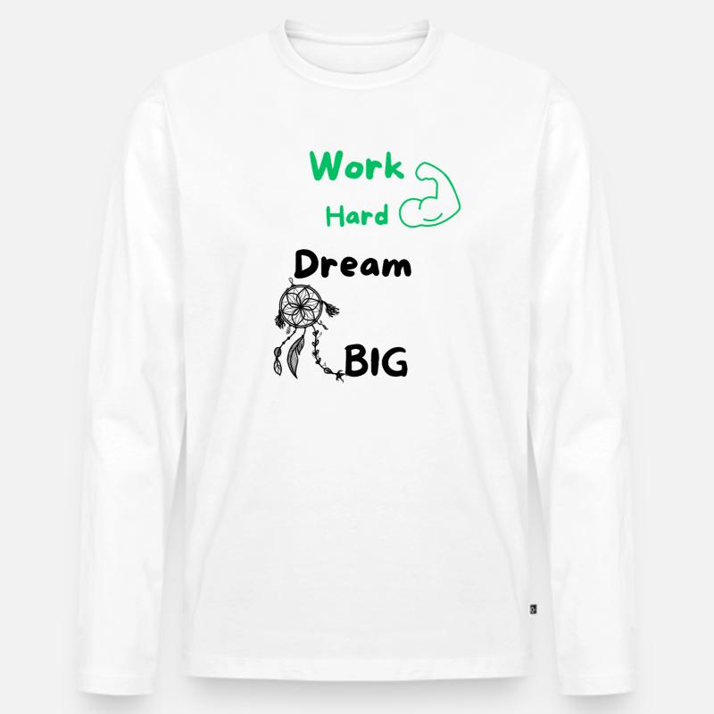 Work Hard Dream Big - Männer Premium Bio Langarmshirt - Weiß