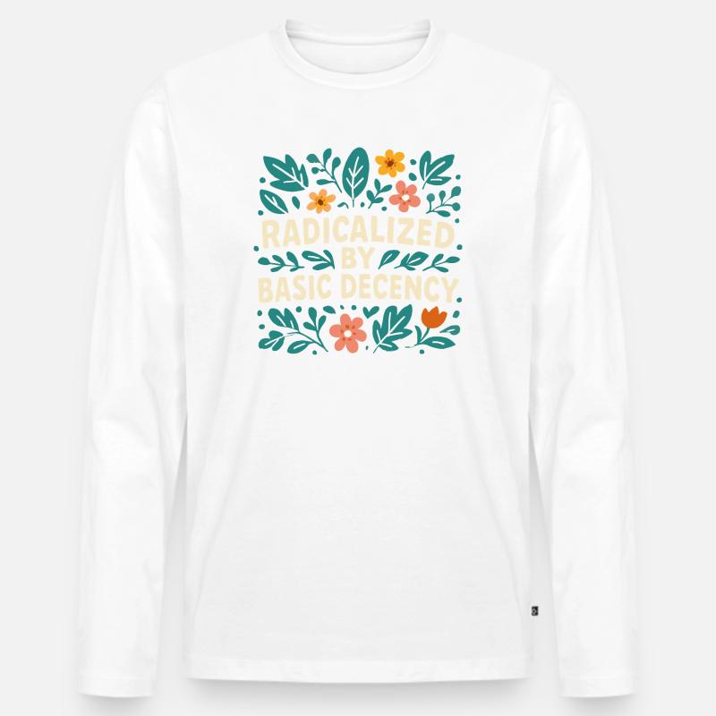 Radicalized by basic decency - Men's Premium Organic Long Sleeve Shirt - white