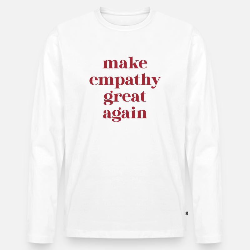Funny Quote – Make Empathy Great Again - Männer Premium Bio Langarmshirt - Weiß