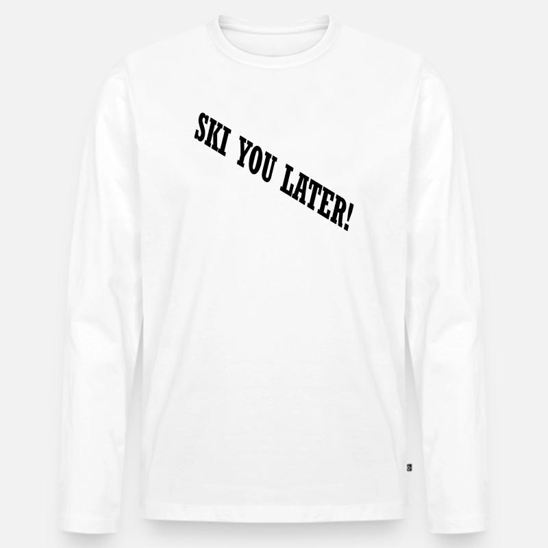SKI YOU LATER – Lustiger Ski Spruch - Männer Premium Bio Langarmshirt - Weiß