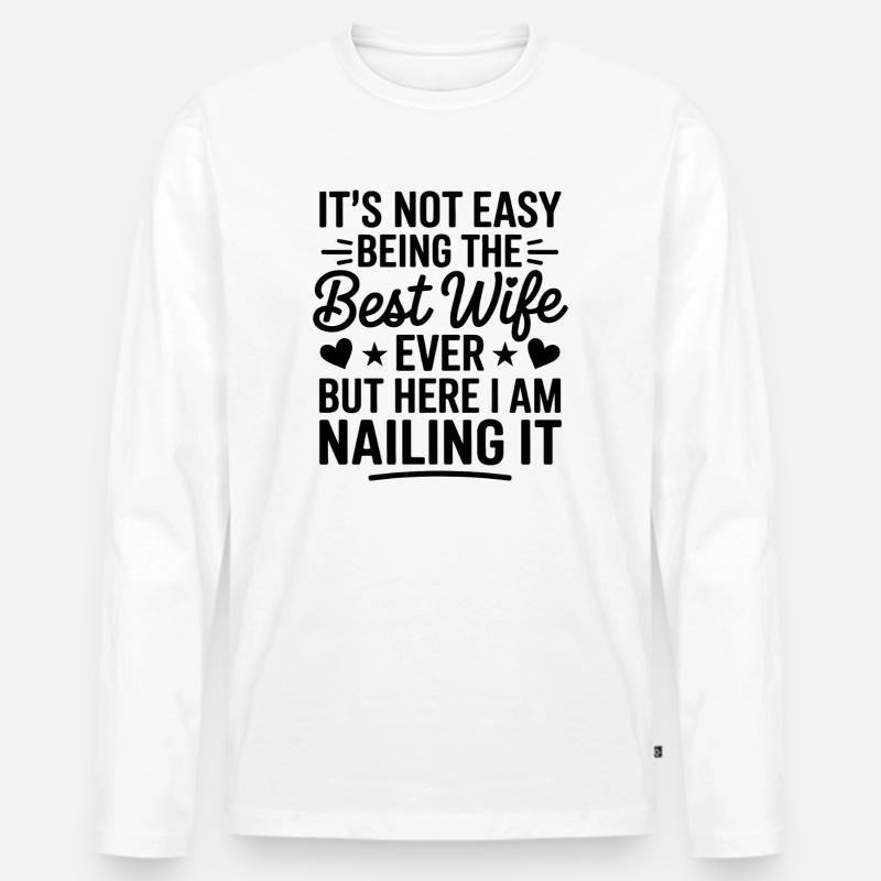 Ehefrau Spruch Ehefrauen Lustiges Ehefrau Geschenk - Männer Premium Bio Langarmshirt - Weiß
