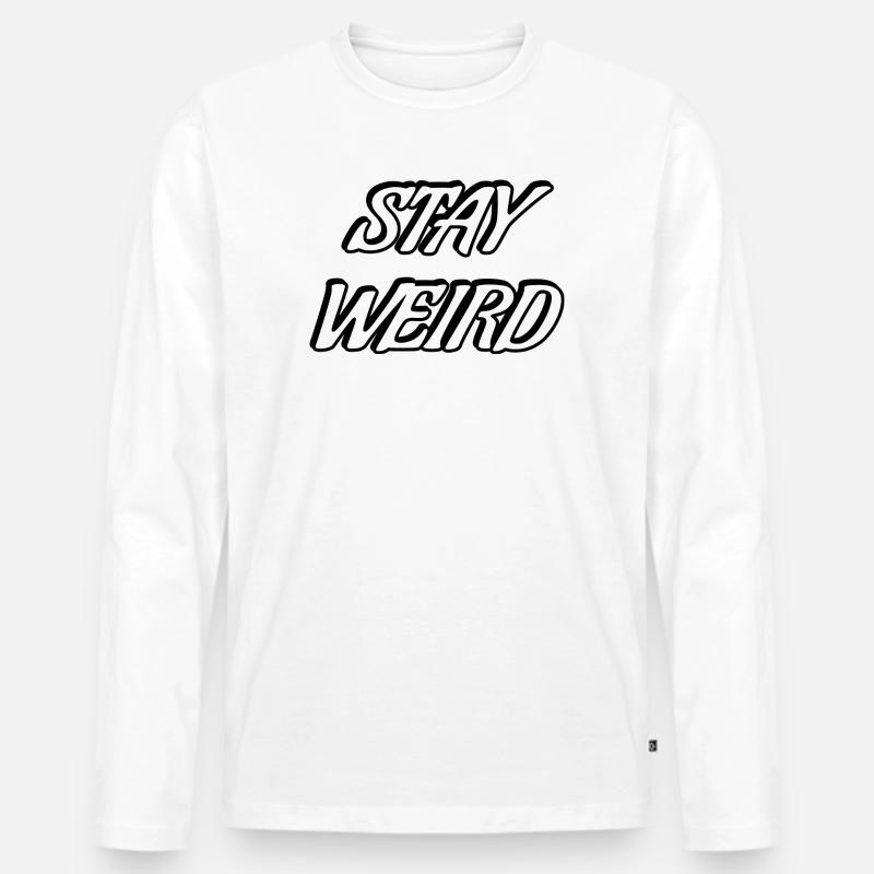 Stay Weird Bold Script - Männer Premium Bio Langarmshirt - Weiß