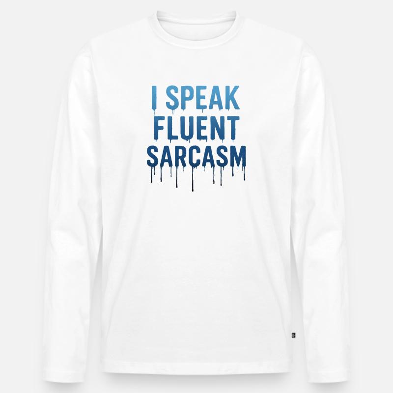 Ich spreche fließend Sarkasmus Tropfender Text - Männer Premium Bio Langarmshirt - Weiß